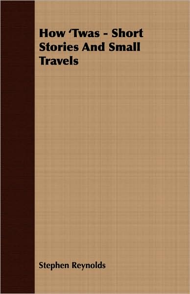 How 'Twas - Short Stories And Small Travels