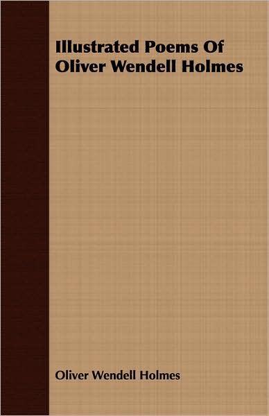 Illustrated Poems Of Oliver Wendell Holmes