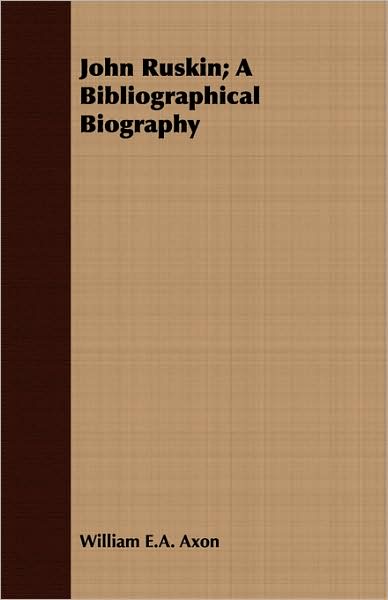 John Ruskin; A Bibliographical Biography