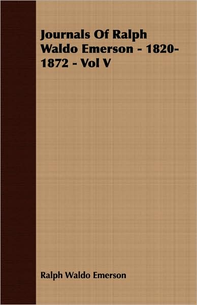 Journals of Ralph Waldo Emerson - 1820-1872 - Vol V
