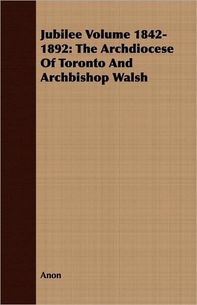 Jubilee: The Archdiocese of Toronto and Archbishop Walsh