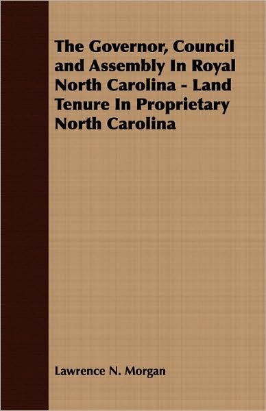 Governor, Council and Assembly in Royal North Carolina - Land Tenure in Proprietary North Carolin