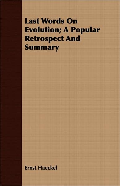 Last Words On Evolution; A Popular Retrospect And Summary