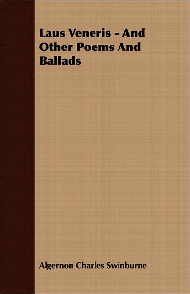 Laus Veneris - and Other Poems and Ballads