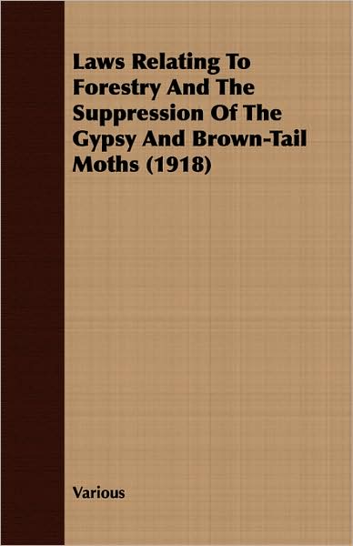 Laws Relating to Forestry and the Suppression of the Gypsy and Brown-Tail Moths