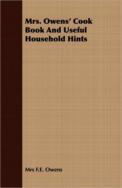 Mrs. Owens' Cook Book And Useful Household Hints