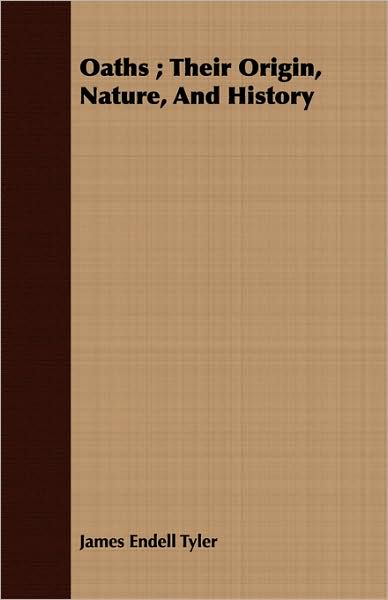 Oaths; Their Origin, Nature, and History
