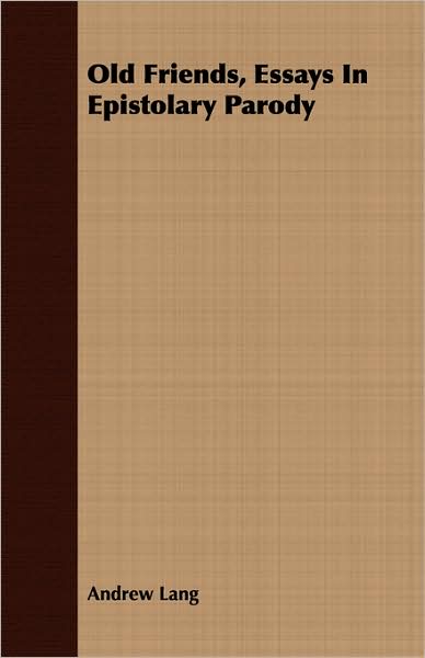 Old Friends, Essays In Epistolary Parody