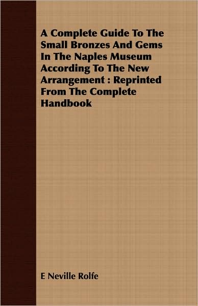 A Complete Guide To The Small Bronzes And Gems In The Naples Museum According To The New Arrangement