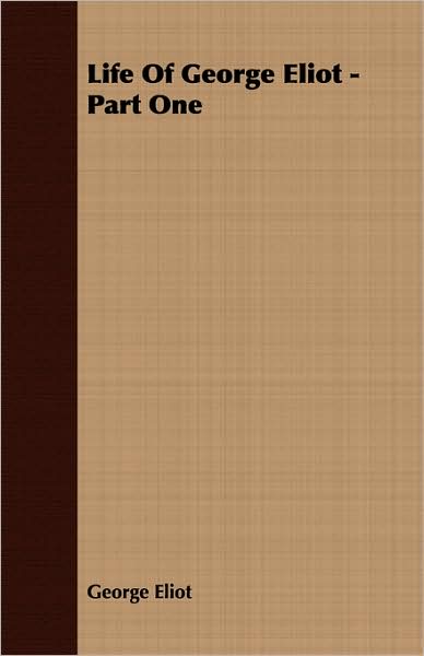 Life of George Eliot - Part One
