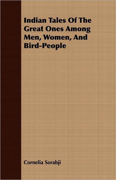 Indian Tales of the Great Ones among Men, Women, and Bird-People