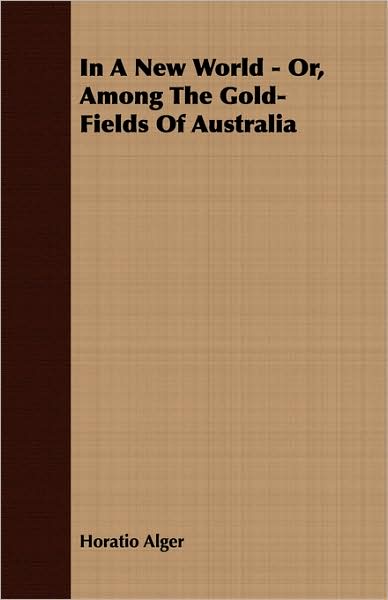 In A New World - Or, Among The Gold-Fields Of Australia