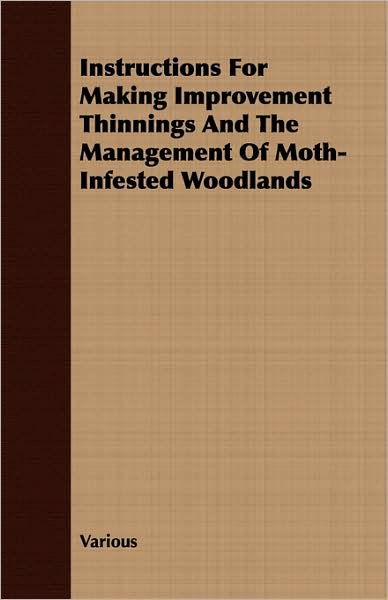 Instructions for Making Improvement Thinnings and the Management of Moth-Infested Woodlands