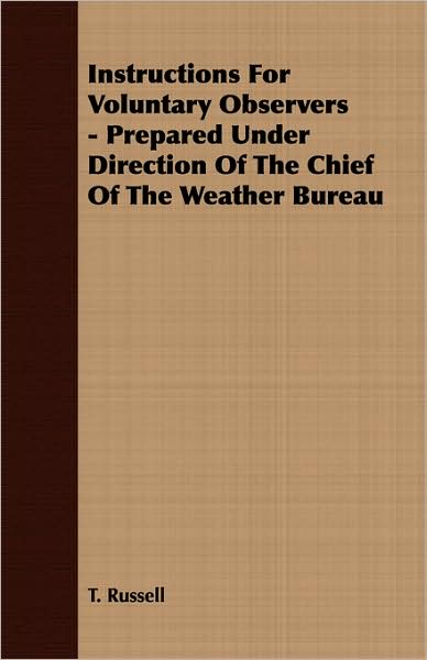 Instructions for Voluntary Observers - Prepared under Direction of the Chief of the Weather Bureau