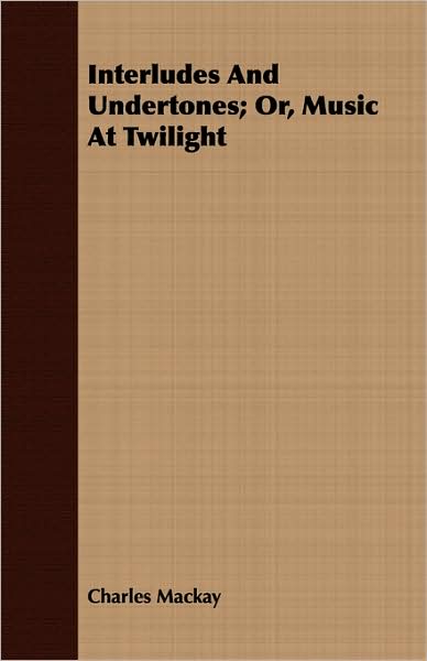 Interludes And Undertones; Or, Music At Twilight