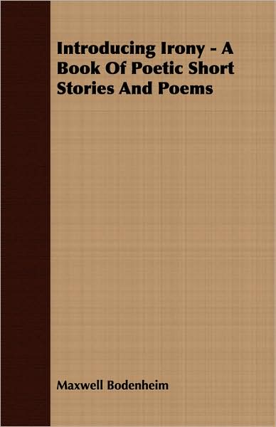 Introducing Irony - A Book Of Poetic Short Stories And Poems