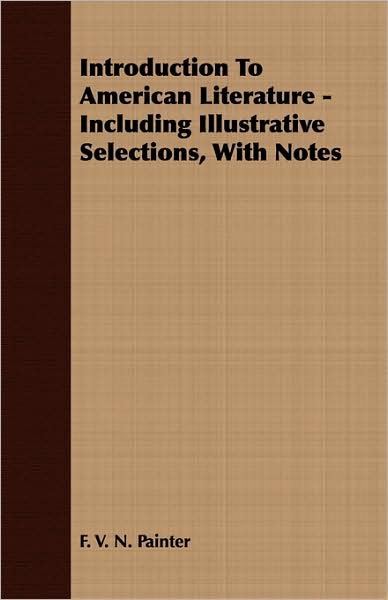Introduction to American Literature - Including Illustrative Selections, with Notes