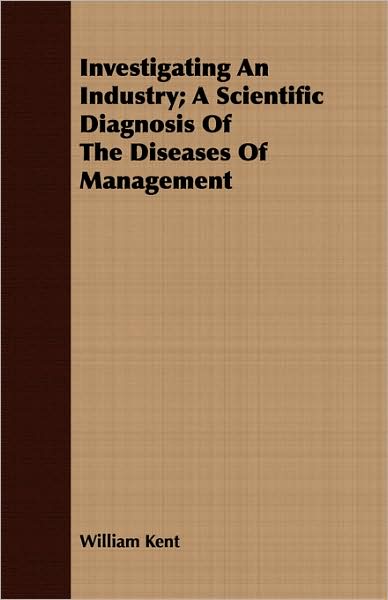 Investigating An Industry; A Scientific Diagnosis Of The Diseases Of Management