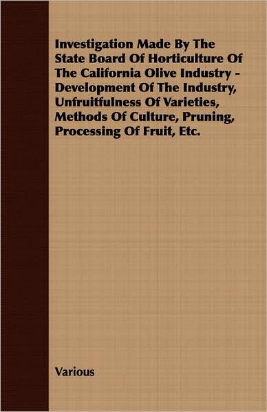 Investigation Made by the State Board of Horticulture of the California Olive Industry - Development of the Industry, Unfruitfulness of Varieties, Met