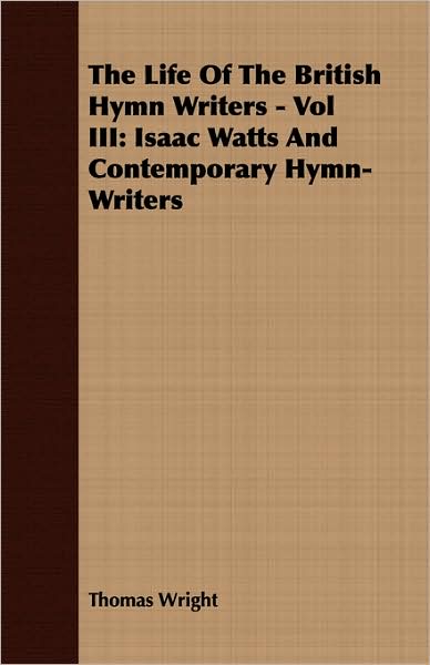The Life Of The British Hymn Writers - Vol Iii