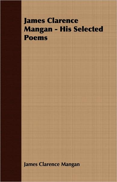 James Clarence Mangan - His Selected Poems