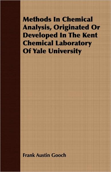 Methods in Chemical Analysis, Originated or Developed in the Kent Chemical Laboratory of Yale University