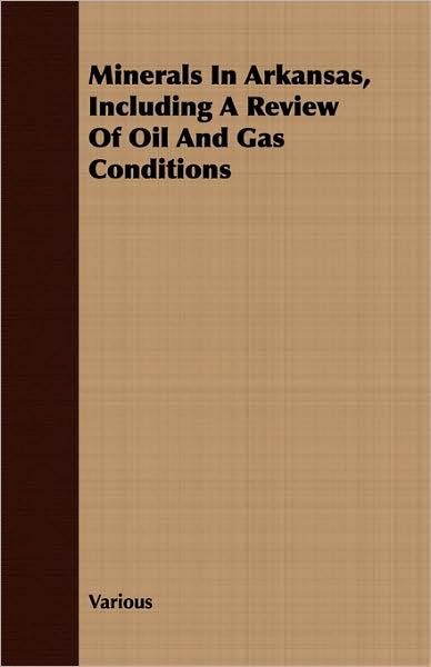 Minerals in Arkansas, Including a Review of Oil and Gas Conditions