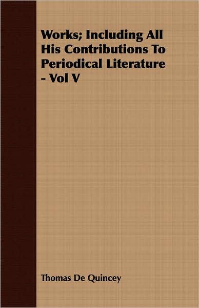Works; Including All His Contributions To Periodical Literature - Vol V