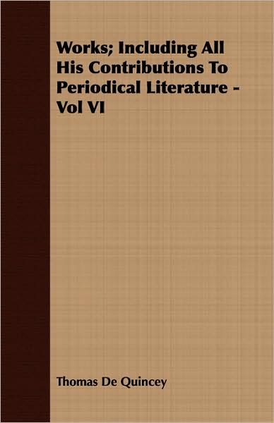 Works; Including All His Contributions To Periodical Literature - Vol Vi