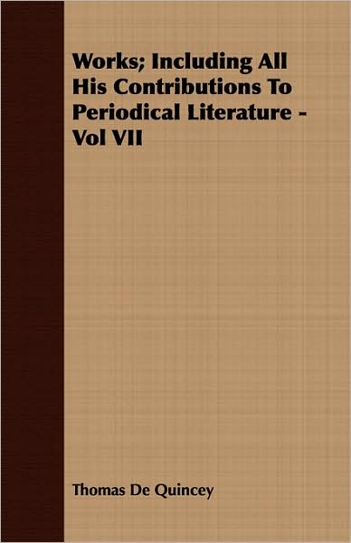 Works; Including All His Contributions To Periodical Literature - Vol Vii