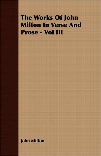 The Works Of John Milton In Verse And Prose - Vol Iii