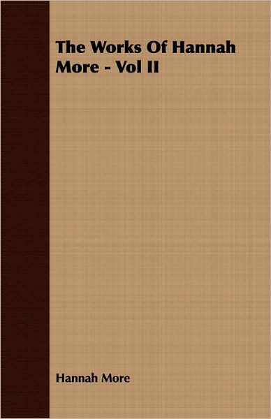 The Works Of Hannah More - Vol II