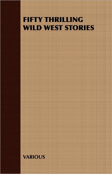 Fifty Thrilling Wild West Stories