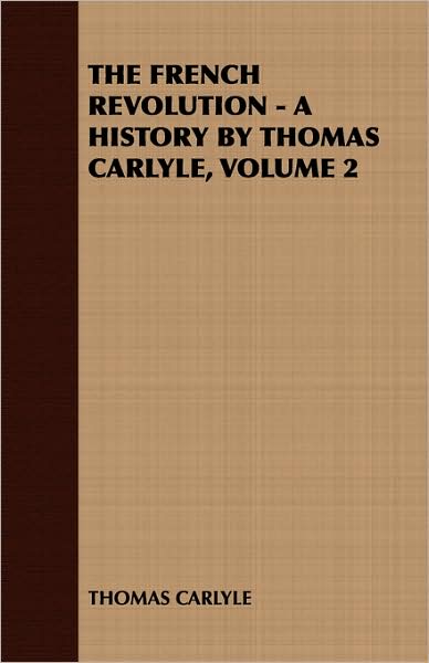 The French Revolution - A History By Thomas Carlyle, Volume 2