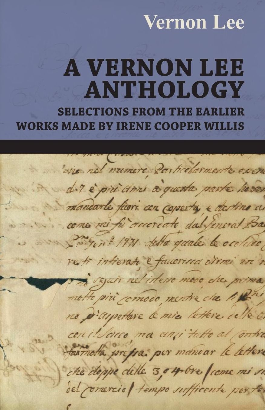 A Vernon Lee Anthology - Selections From The Earlier Works Made By Irene Cooper Willis