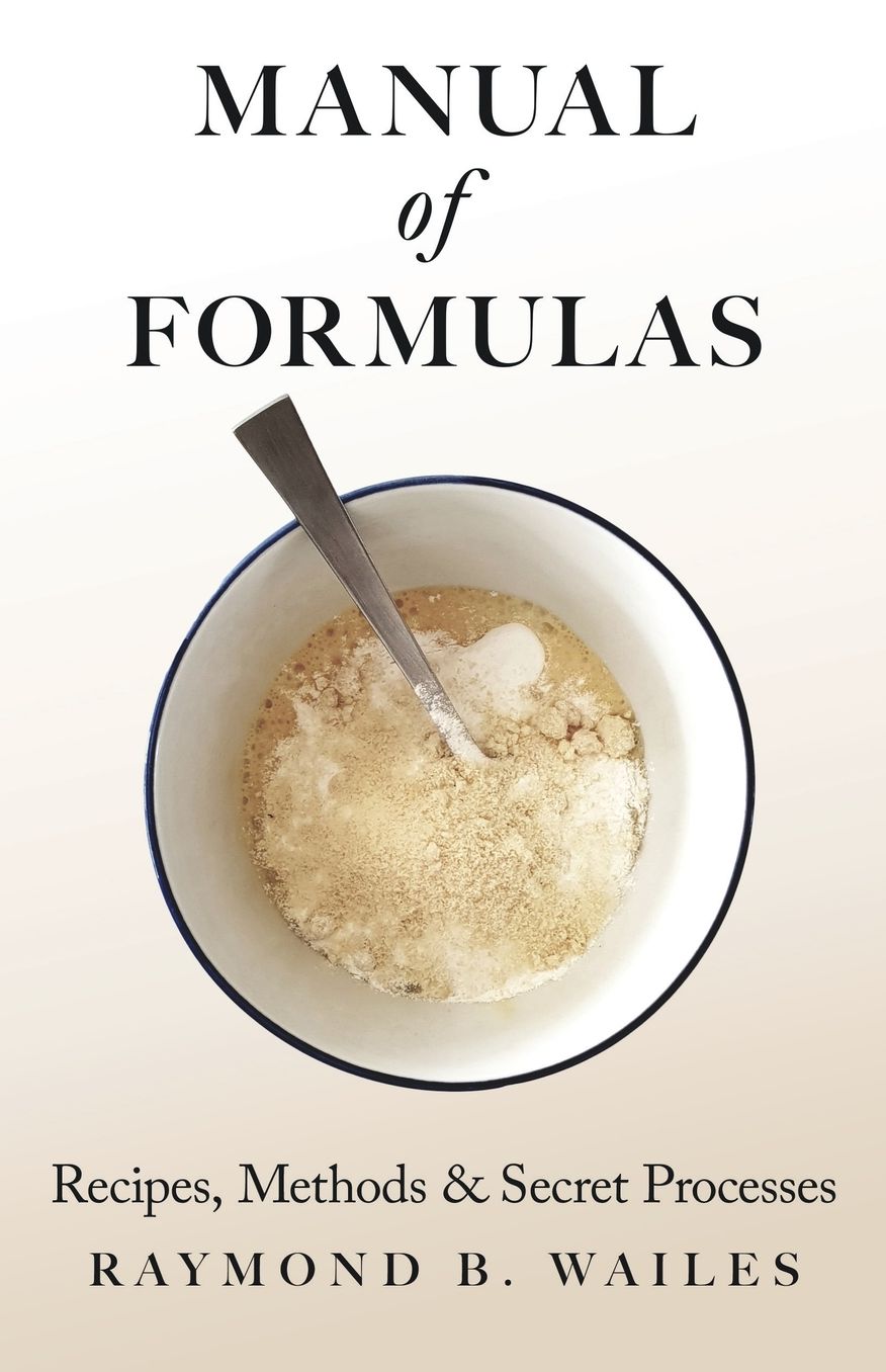 Manual of Formulas - Recipes, Methods and Secret Processes