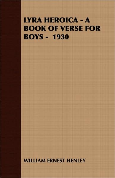 Lyra Heroica - A Book Of Verse For Boys - 1930