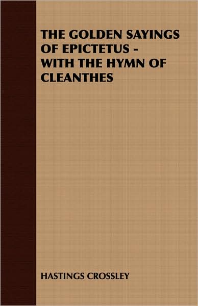 The Golden Sayings Of Epictetus - With The Hymn Of Cleanthes