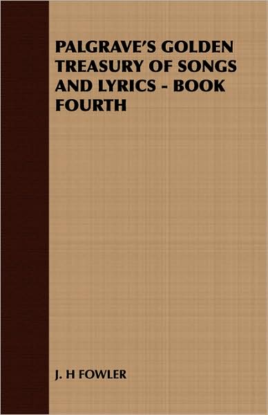 Palgrave'S Golden Treasury Of Songs And Lyrics - Book Fourth