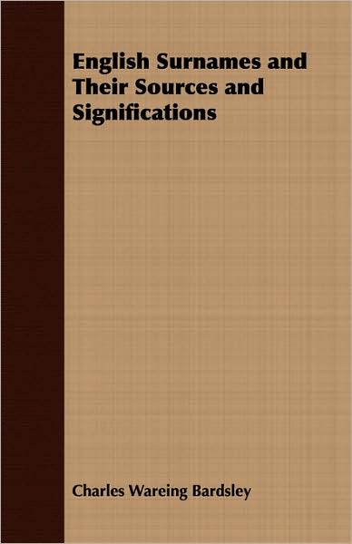 English Surnames And Their Sources And Significations