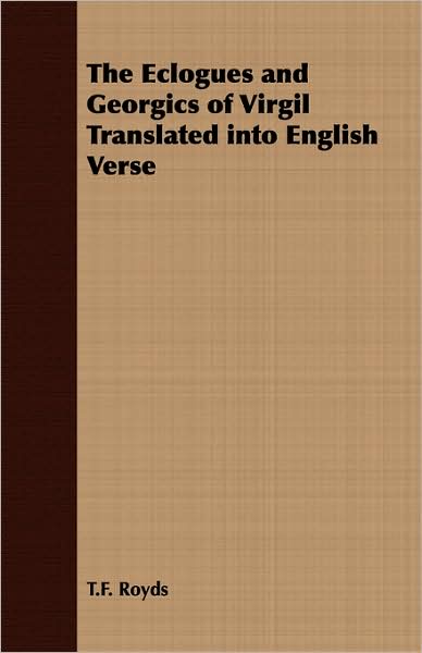 Eclogues and Georgics of Virgil Translated into English Verse