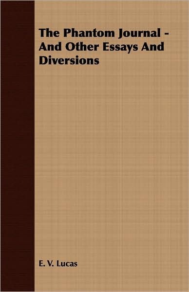 The Phantom Journal - And Other Essays and Diversions