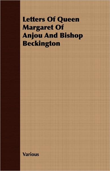 Letters of Queen Margaret of Anjou and Bishop Beckington