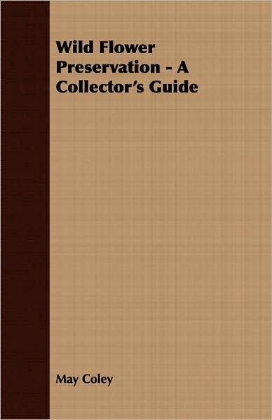 Wild Flower Preservation - A Collector's Guide