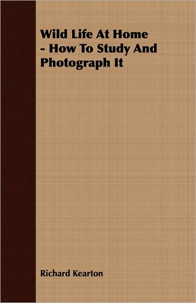 Wild Life at Home - How to Study and Photograph It