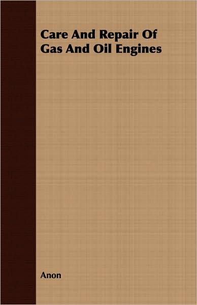 Care And Repair Of Gas And Oil Engines