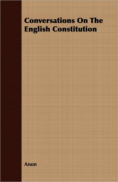 Conversations On The English Constitution