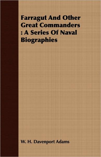 Farragut and Other Great Commanders: A Series of Naval Biographies