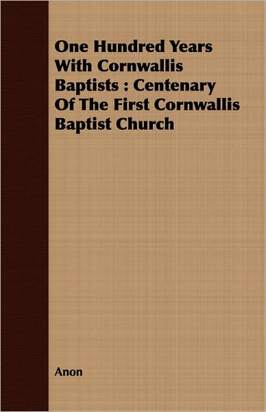 One Hundred Years With Cornwallis Baptists