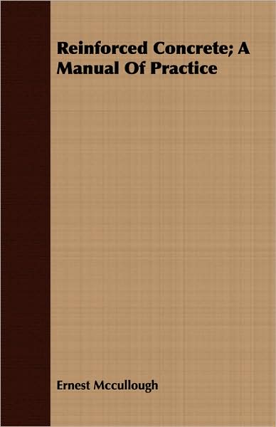 Reinforced Concrete; A Manual of Practice